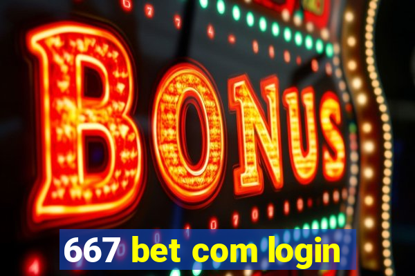 667 bet com login